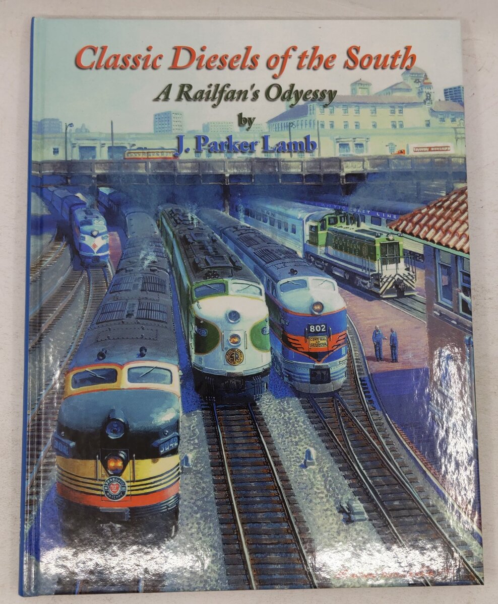 Classic Diesels of the South A Railfan's Odyessy Hardcover By J. Parker Lamb EX