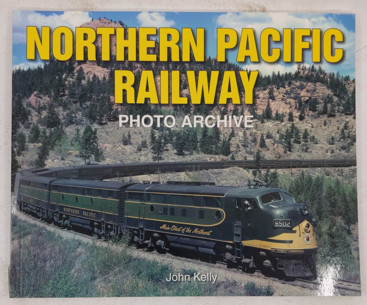Northern Pacific Railway Photo Archive Paperback Book By John Kelly