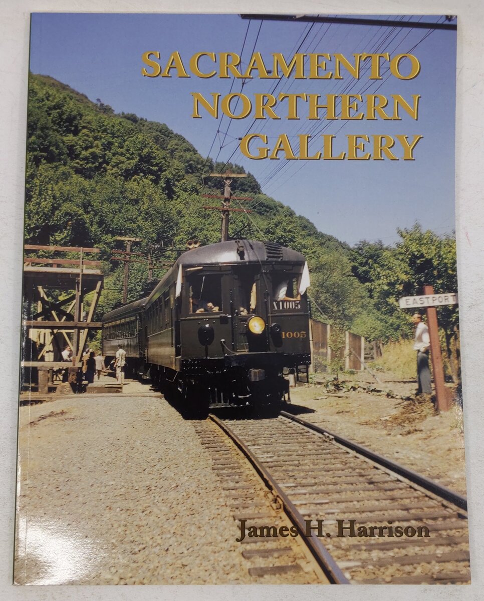 Sacramento Northern Gallery Paperback Book By James H. Harrison EX