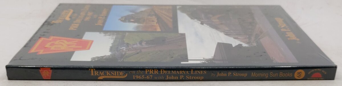 Trackside on the PRR Delmarva Lines 1965-1967 with John P. Stroup Hardcover Book MT