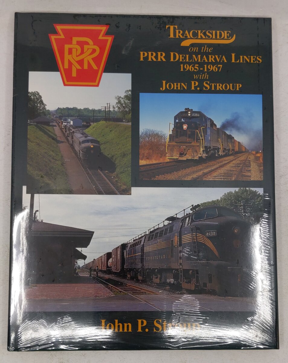 Trackside on the PRR Delmarva Lines 1965-1967 with John P. Stroup Hardcover Book MT