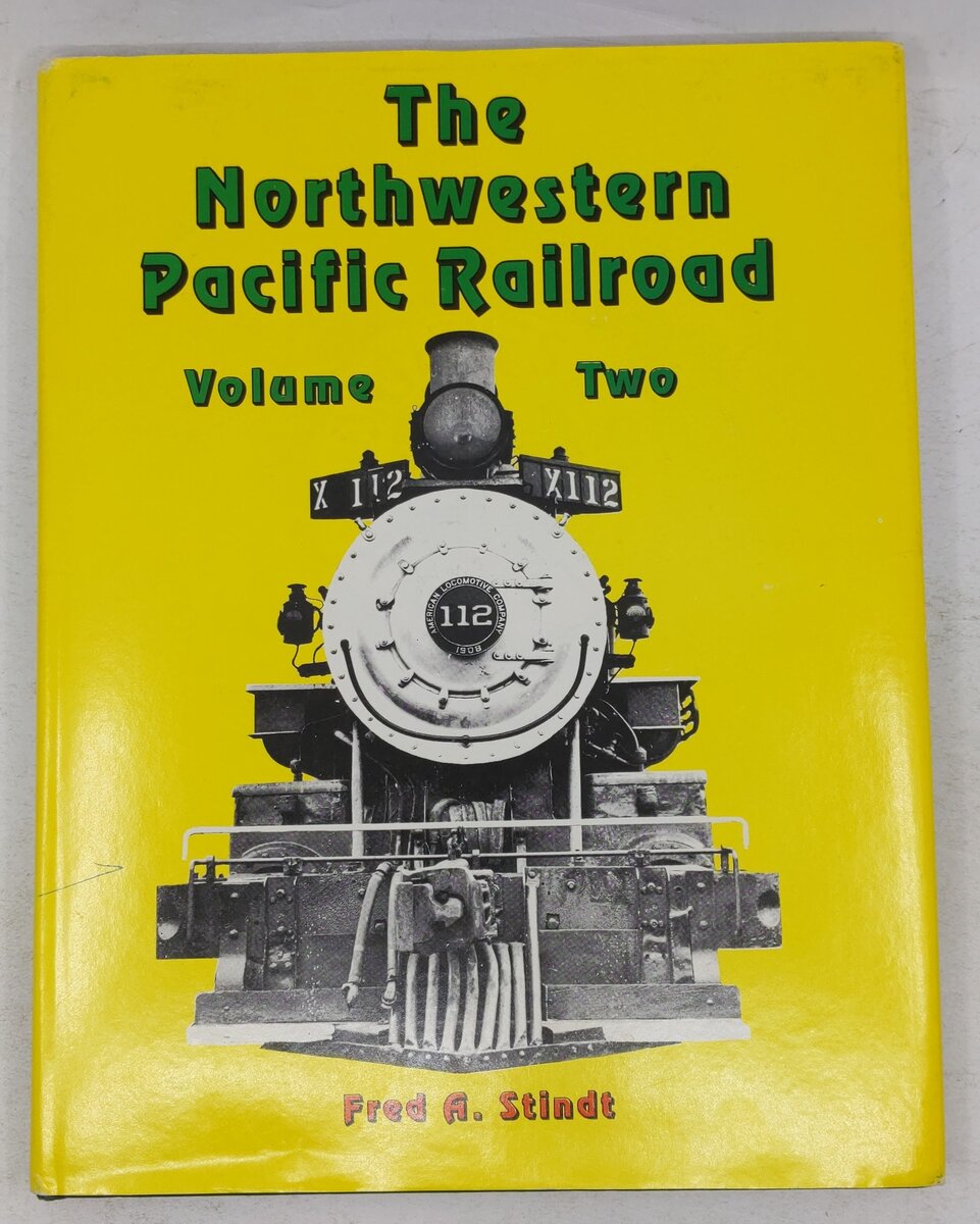 The Northwestern Pacific Railroad, Vol. 2 Hardcover Book By Fred A. Stindt VG