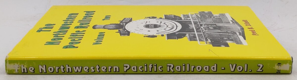 The Northwestern Pacific Railroad, Vol. 2 Hardcover Book By Fred A. Stindt VG