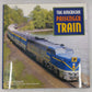 American Passenger Train Hardcover Book Mike Schafer, Joe Welsh, Kevin Holland EX