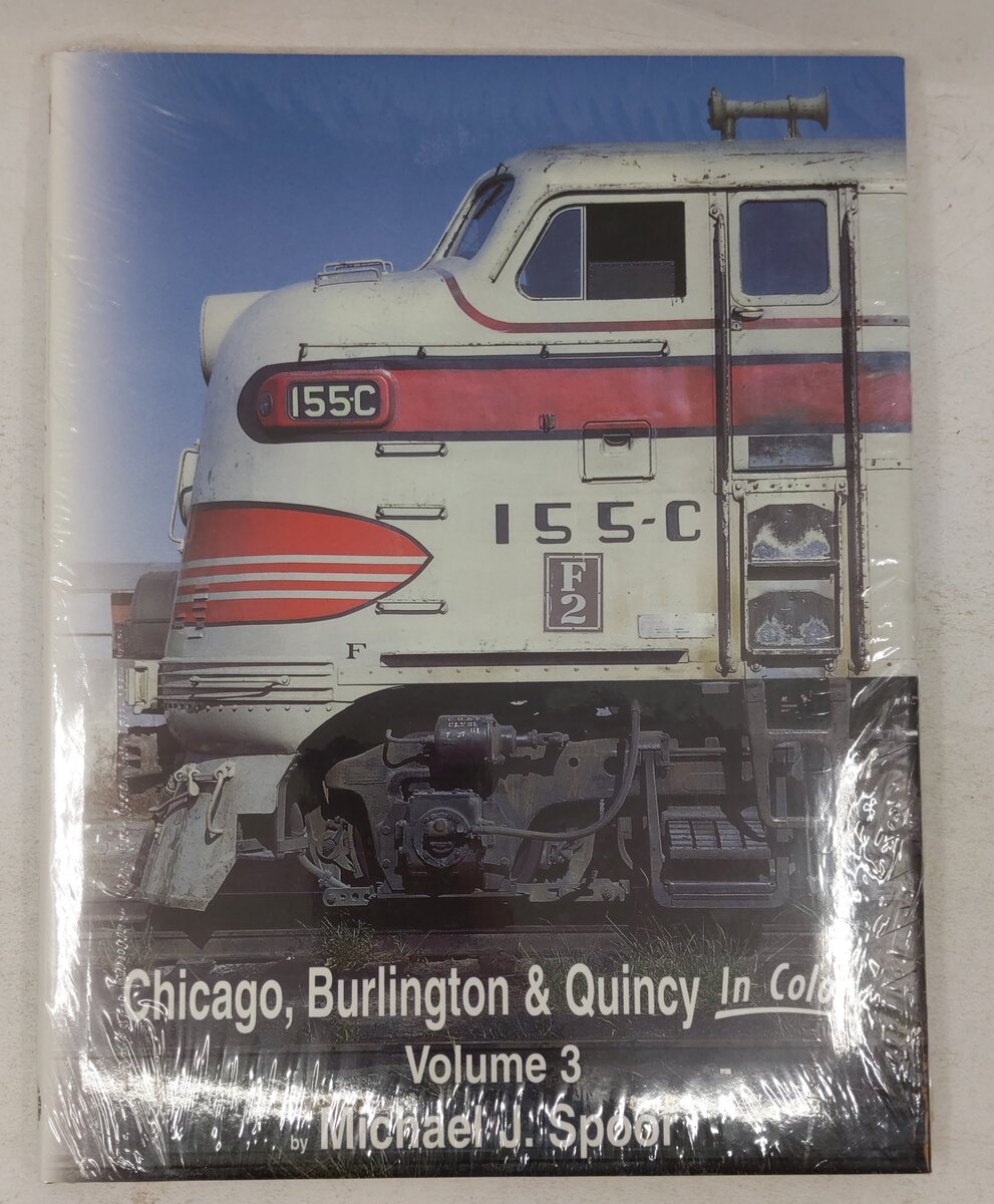 Chicago Burlington & Quincy in Color, Vol. 3 Hardcover Book By Michael J. Spoor MT