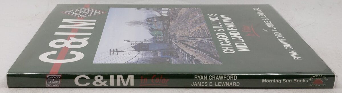 Chicago & Illinois Midland Railway in Color Hardcover Book By Ryan Crawford EX