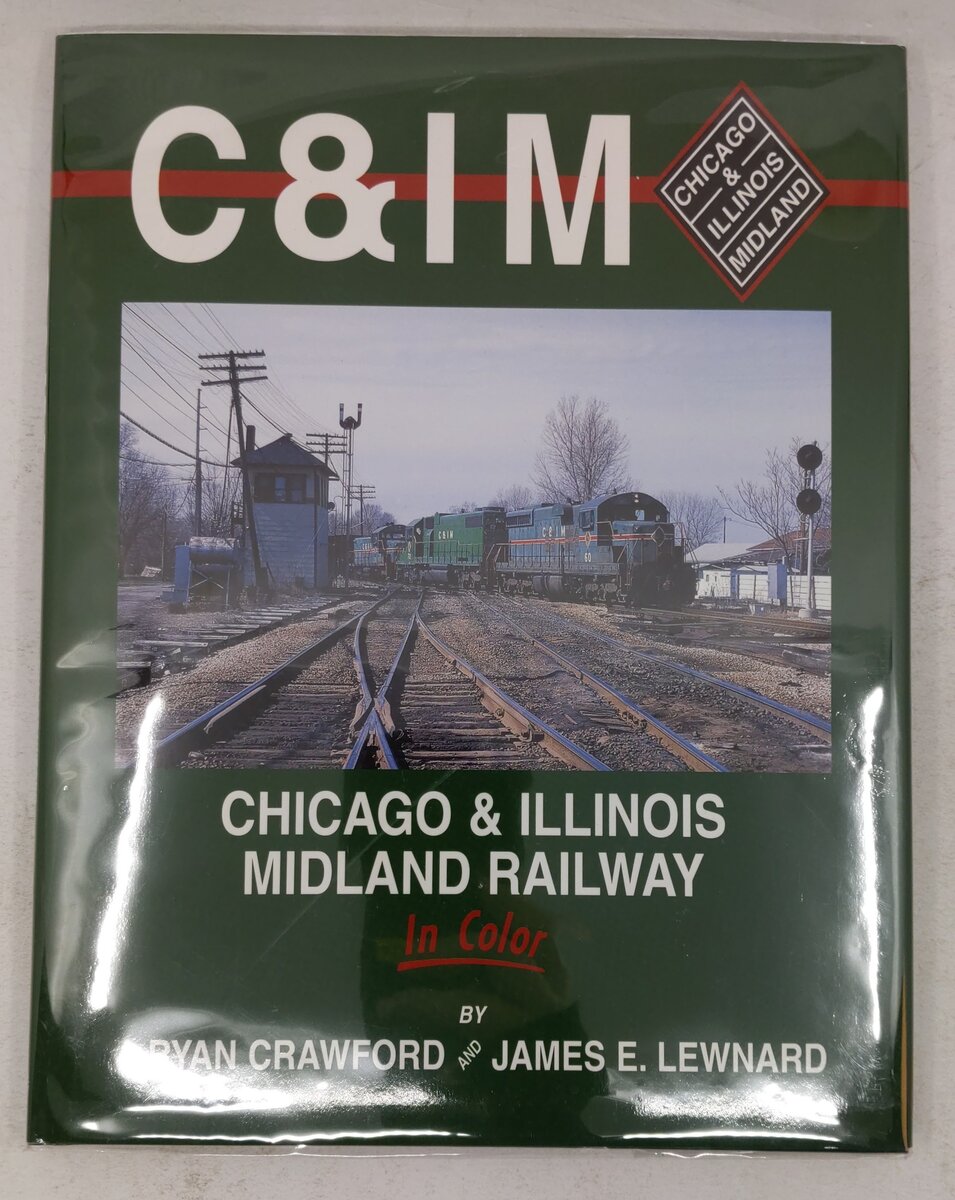 Chicago & Illinois Midland Railway in Color Hardcover Book By Ryan Crawford EX