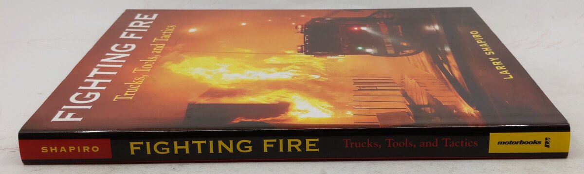 Fighting Fire: Trucks, Tools and Tactics Hardcover Book By Larry Shapiro VG