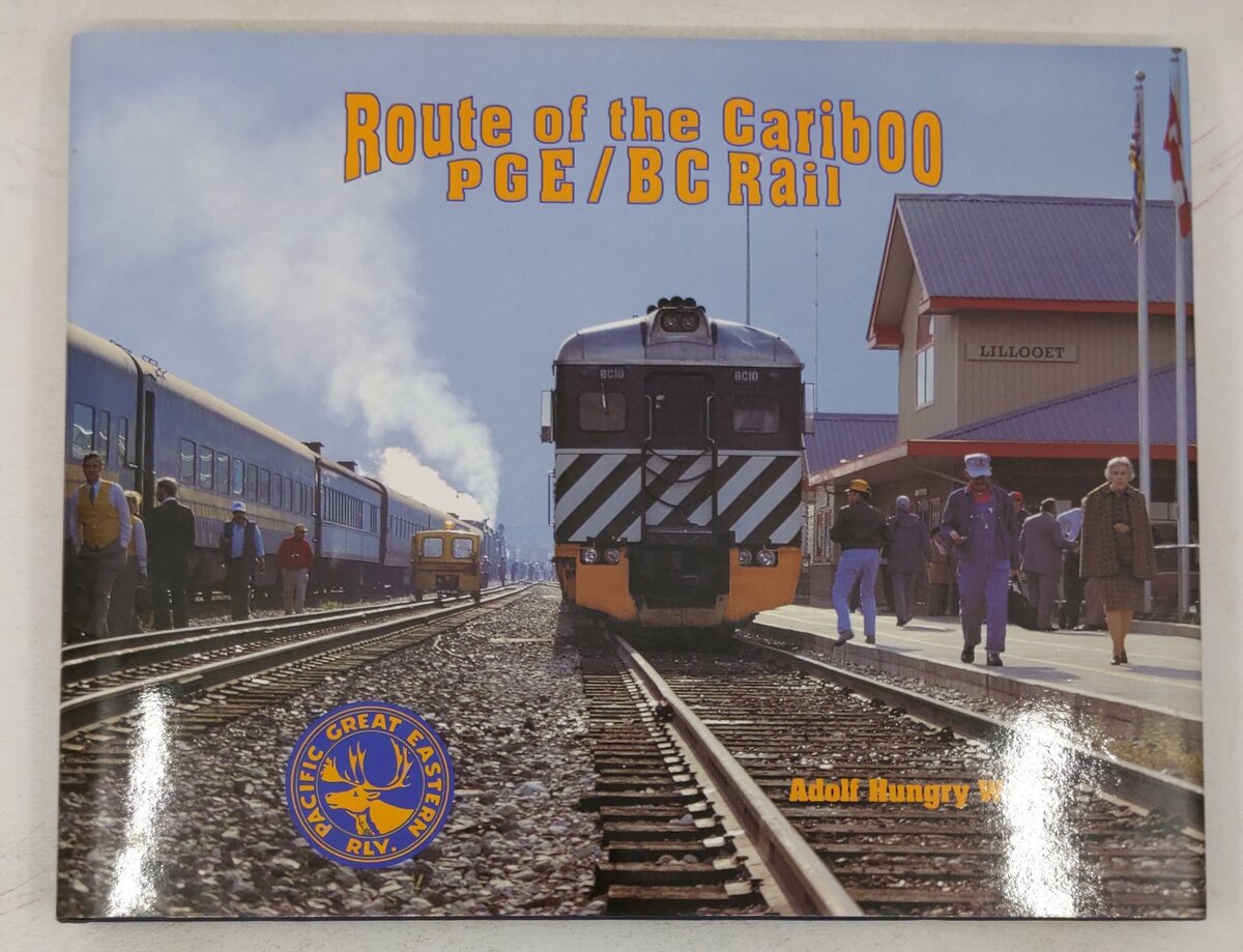 Route of the Cariboo: PGE / BC Rail Hardcover Book By Adolf Hungry Wolf EX