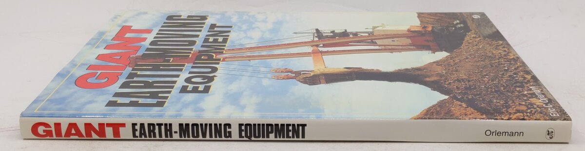 Giant Earth-Moving Equipment Hardcover Book By Eric C. Orlemann VG