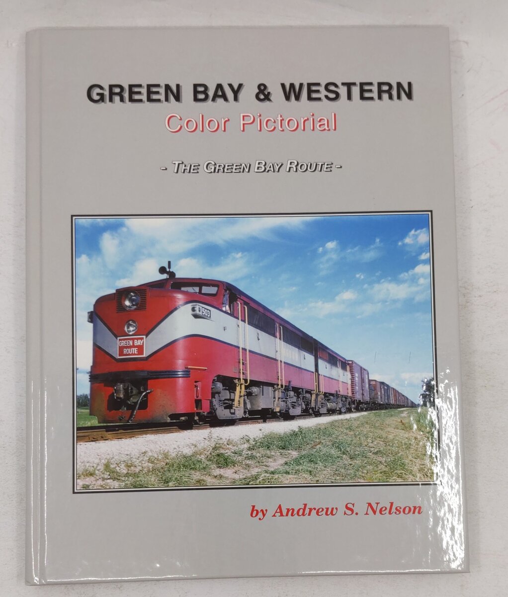 Green Bay & Western Color Pictorial Hardcover Book By Andrew S. Nelson EX