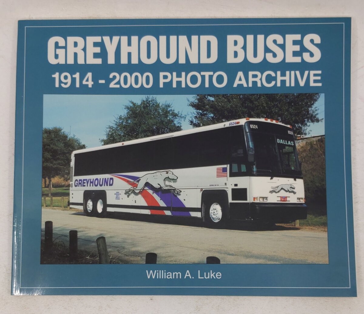 Greyhound Buses: 1914-2000 Photo Archive Paperback Book By William A. Luke VG