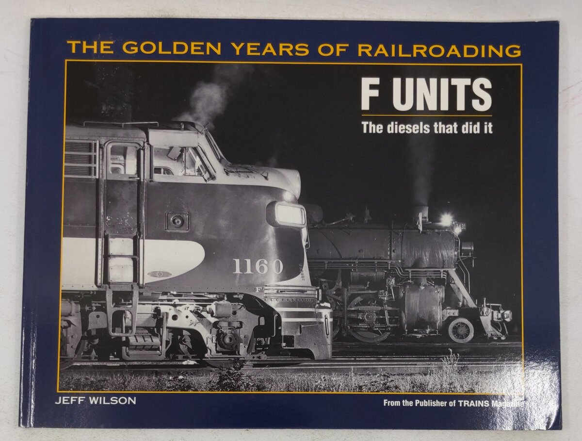 F Units: The Diesels That Did It Paperback Book By Jeff Wilson VG
