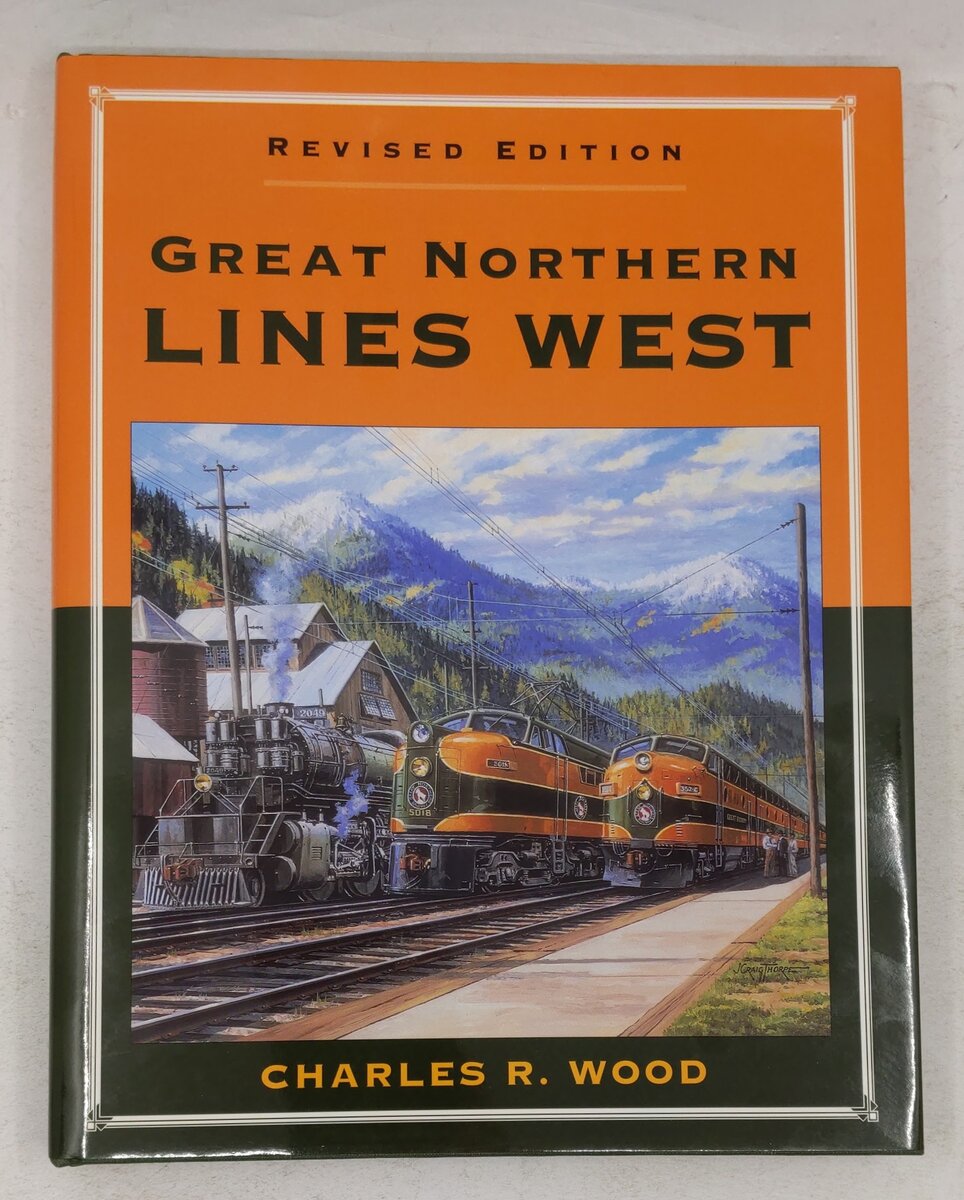 Great Northern Lines West, Revised Edition Hardcover Book By Charles R. Wood EX