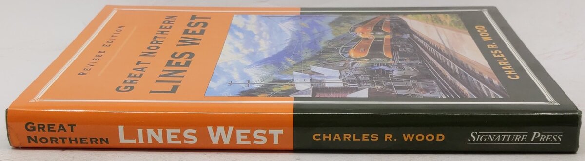 Great Northern Lines West, Revised Edition Hardcover Book By Charles R. Wood EX