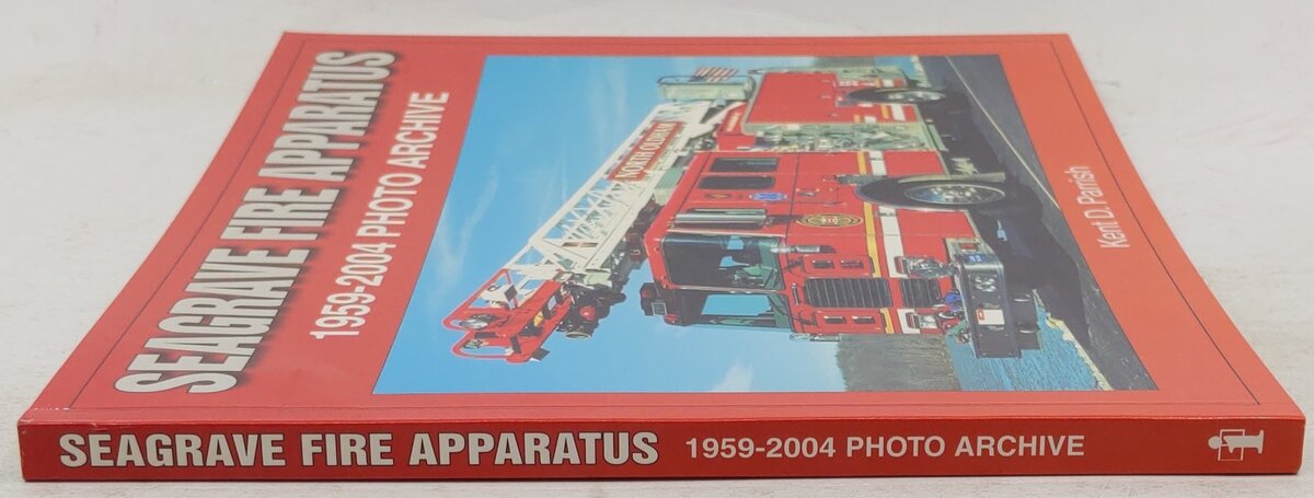 Seagrave Fire Apparatus 1959-2004 Photo Archive Paperback Book By Kent D Parrish EX