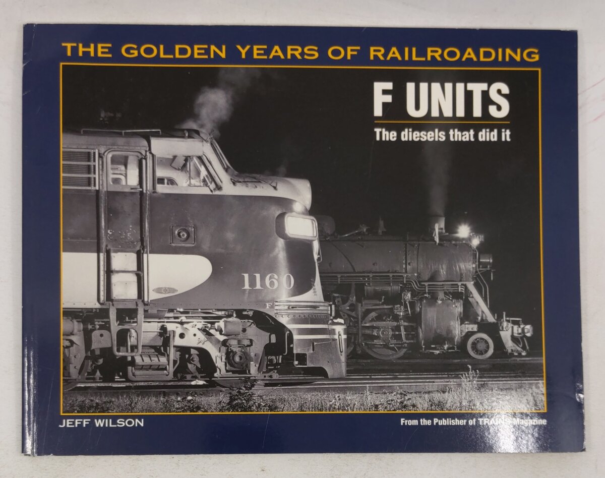 F Units: The Diesels That Did It Paperback Book By Jeff Wilson VG