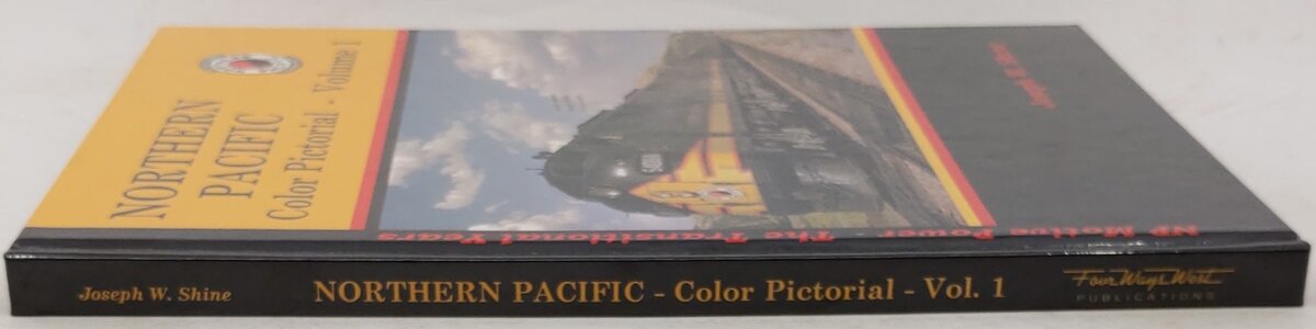 Northern Pacific Color Pictorial, Vol.1 Hardcover Book By Joseph W. Shine EX