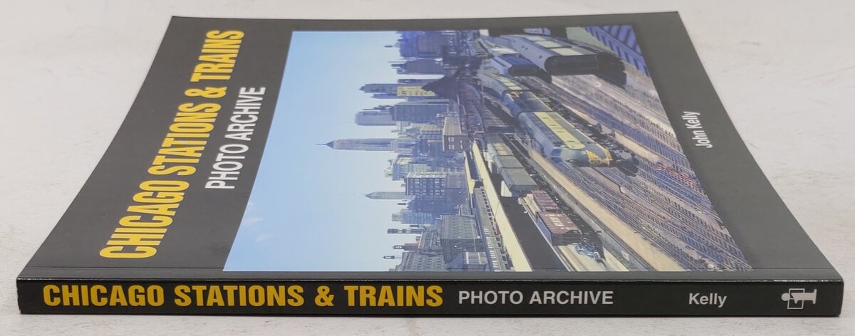 Chicago Stations & Trains Photo Archive Paperback Book By John Kelly EX