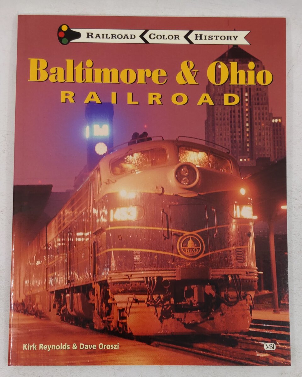 Baltimore & Ohio Railroad Hardcover Book By Kirk Reynolds, Dave Oroszi EX