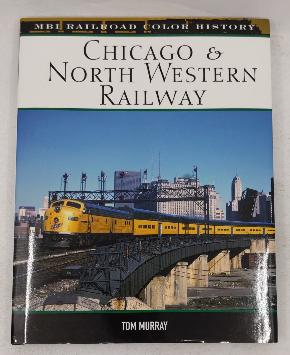 Chicago & North Western Railway Hardcover Book By Tom Murray EX