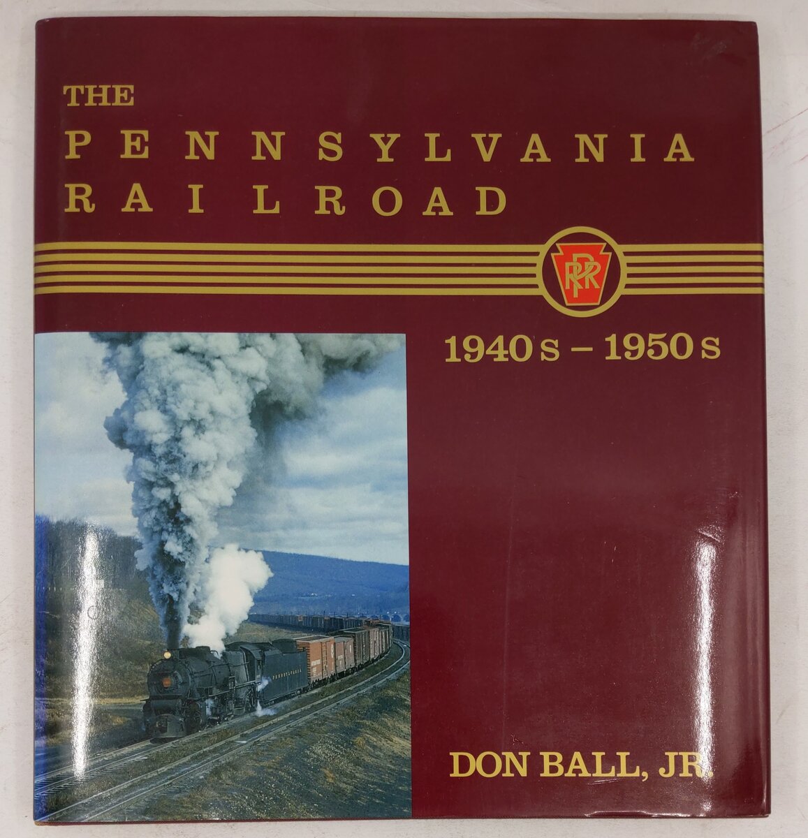 The Pennsylvania Railroad: 1940s-1950s Hardcover Book By Don Ball Jr. VG