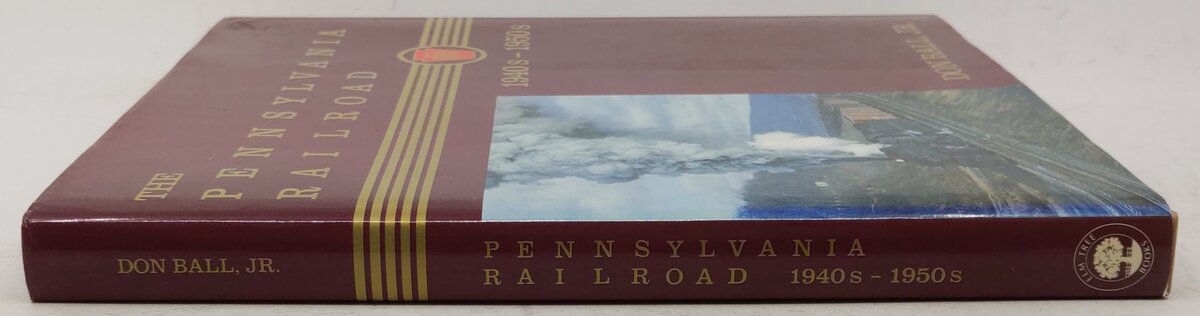 The Pennsylvania Railroad: 1940s-1950s Hardcover Book By Don Ball Jr. VG