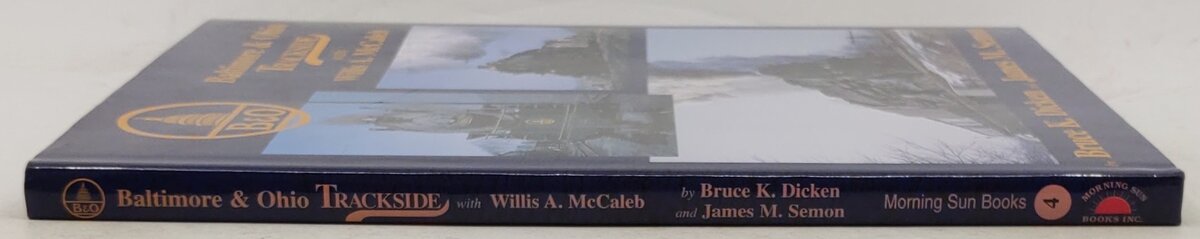 Baltimore & Ohio trackside with Willis A. McCaleb Hardcover Book By James Semon EX