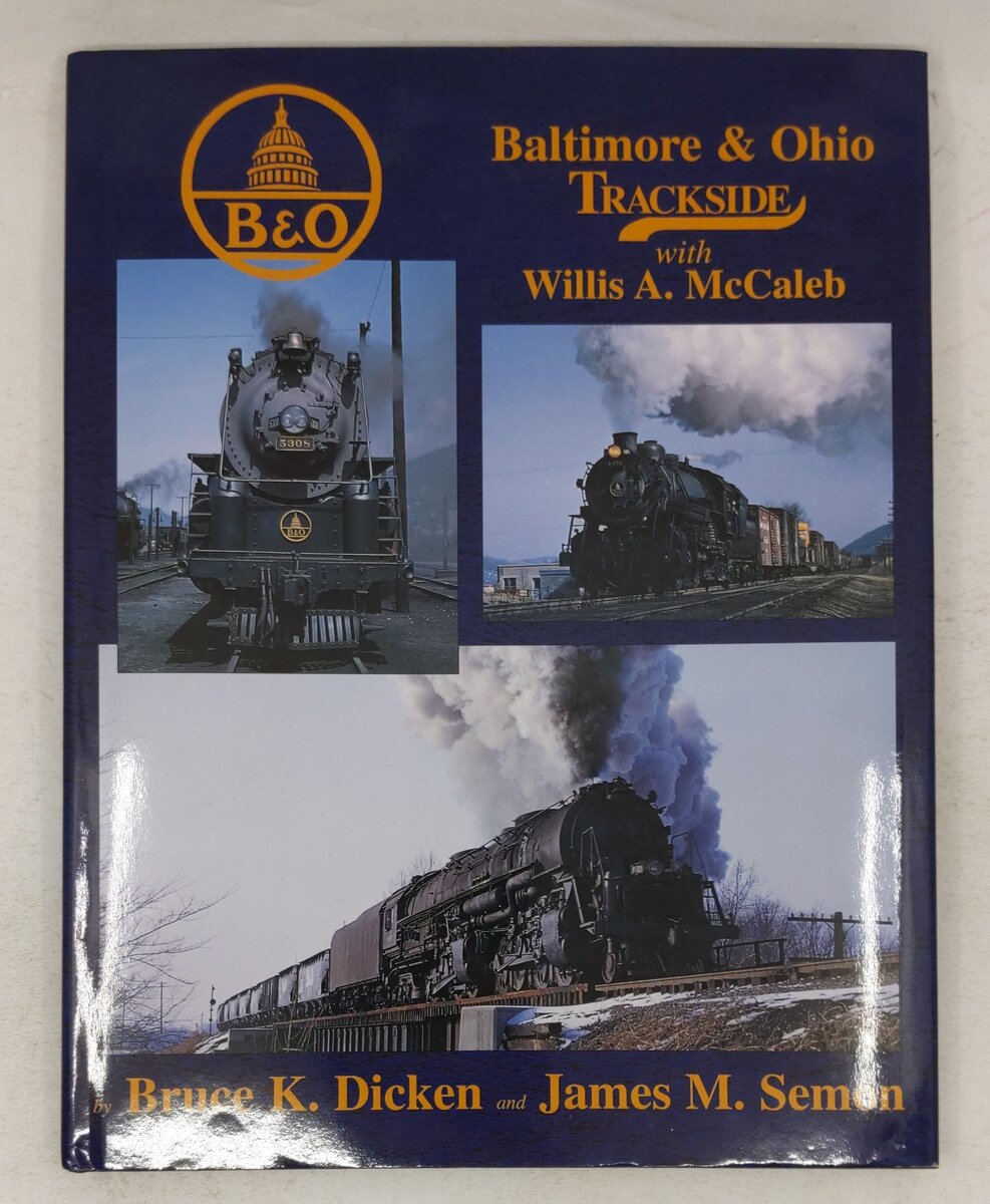 Baltimore & Ohio trackside with Willis A. McCaleb Hardcover Book By James Semon EX