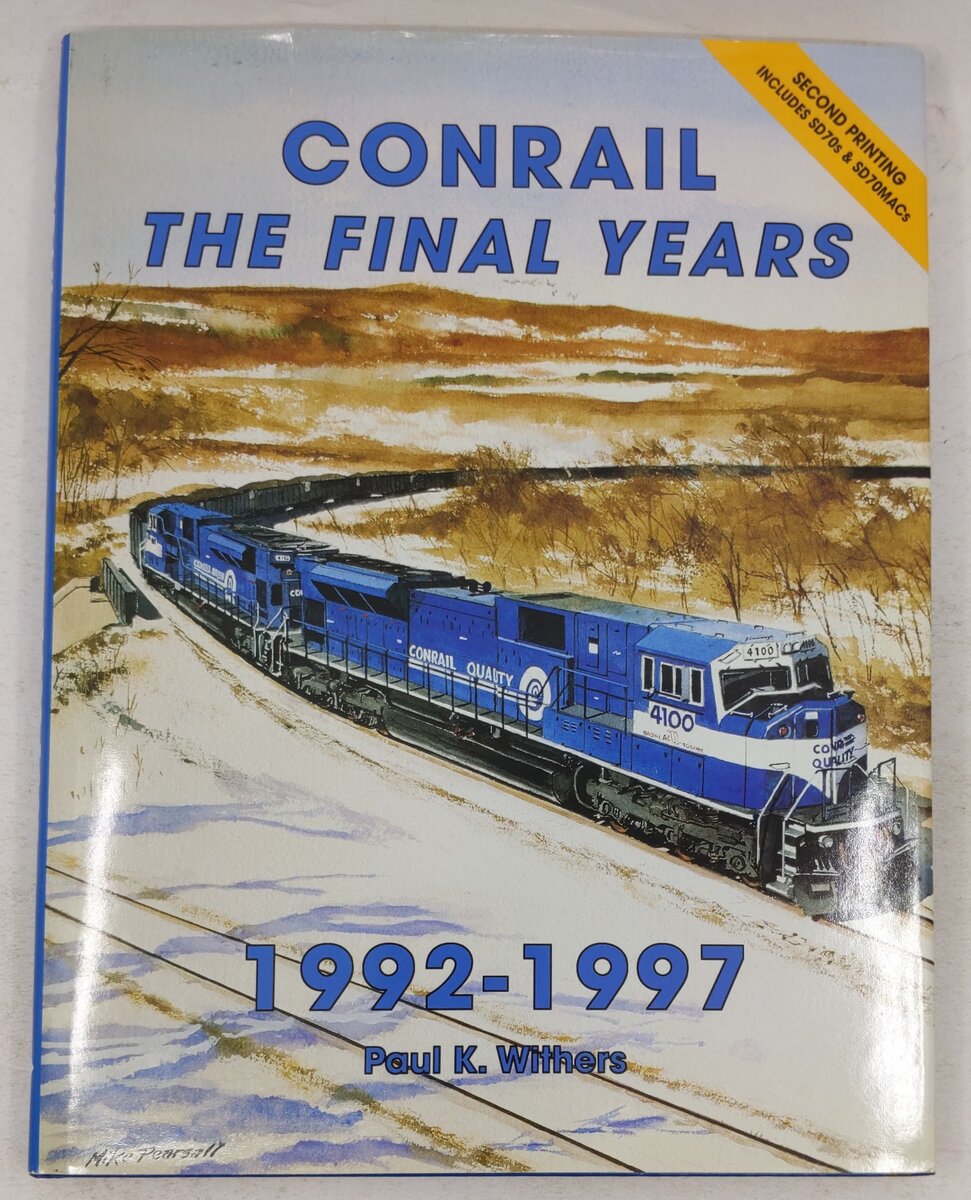 Conrail, The Final Years 1992-1997 Hardcover Book By Paul K. Withers VG