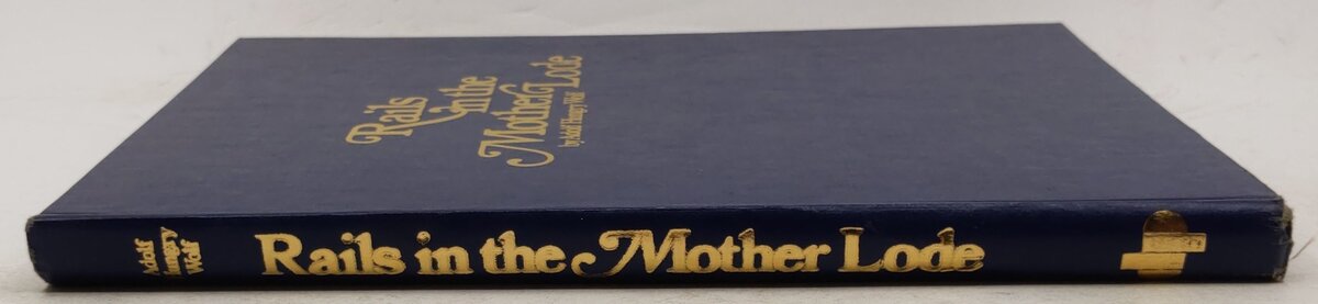 Rails in the Mother Lode Hardcover Book By Adolf Hungry Wolf VG