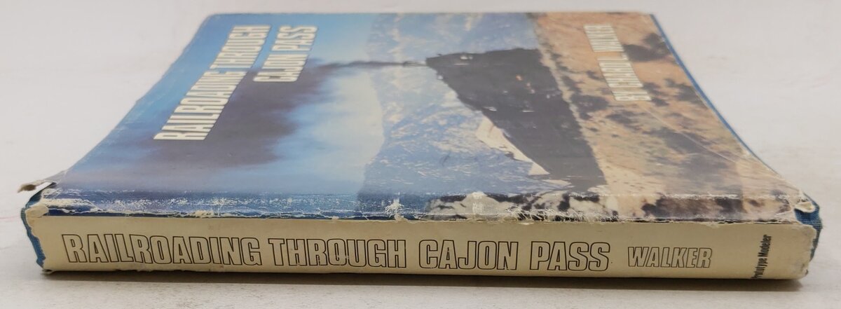 Railroading through Cajon Pass Hardcover Book By Chard L. Walker