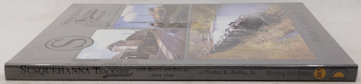 Susquehanna Trackside 1954-1968 Hardcover Book By Jr. Zullig, Walter E. MT