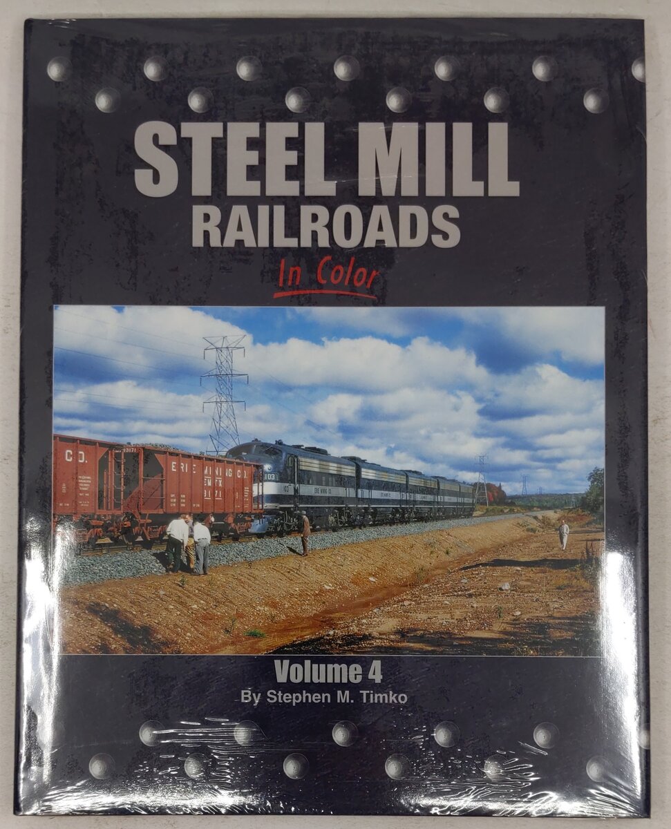 Steel Mill Railroads in Color, Vol.4 Hardcover Book By Stephen M. Timko MT
