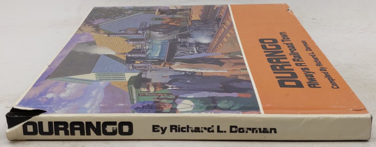 Durango: Always a Railroad Town Hardcover Book By Richard L Dorman VG