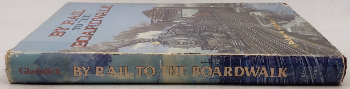 By Rail to the Boardwalk Hardcover Book By Richard M. Gladulich