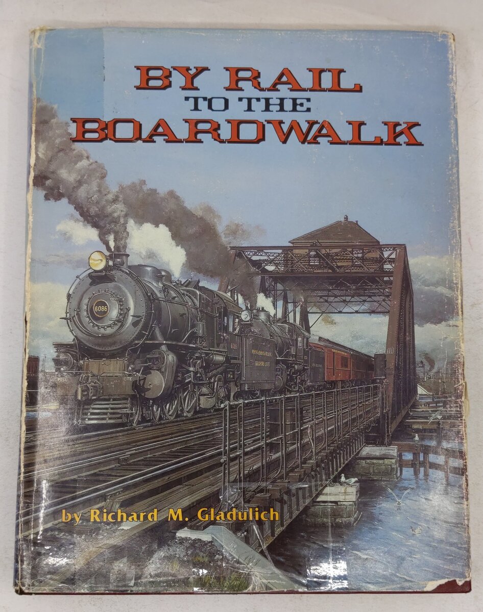 By Rail to the Boardwalk Hardcover Book By Richard M. Gladulich