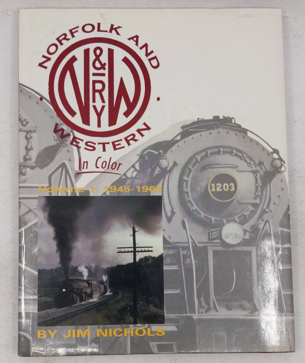 Norfolk & Western in Color, Vol.1: 1945-1964 Hardcover Book By Jim Nichols EX