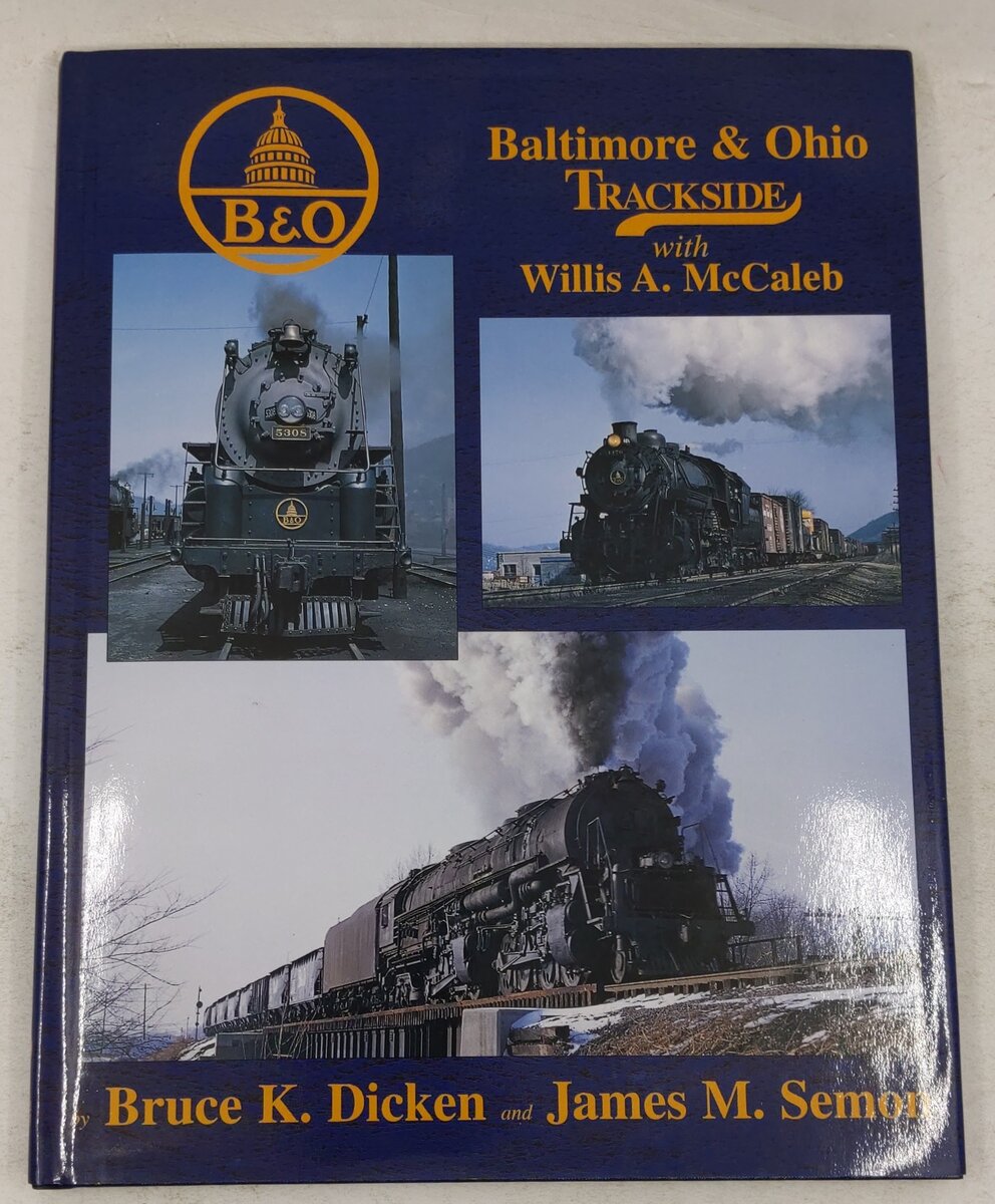 Baltimore & Ohio trackside with Willis A. McCaleb Hardcover Book By James Semon EX