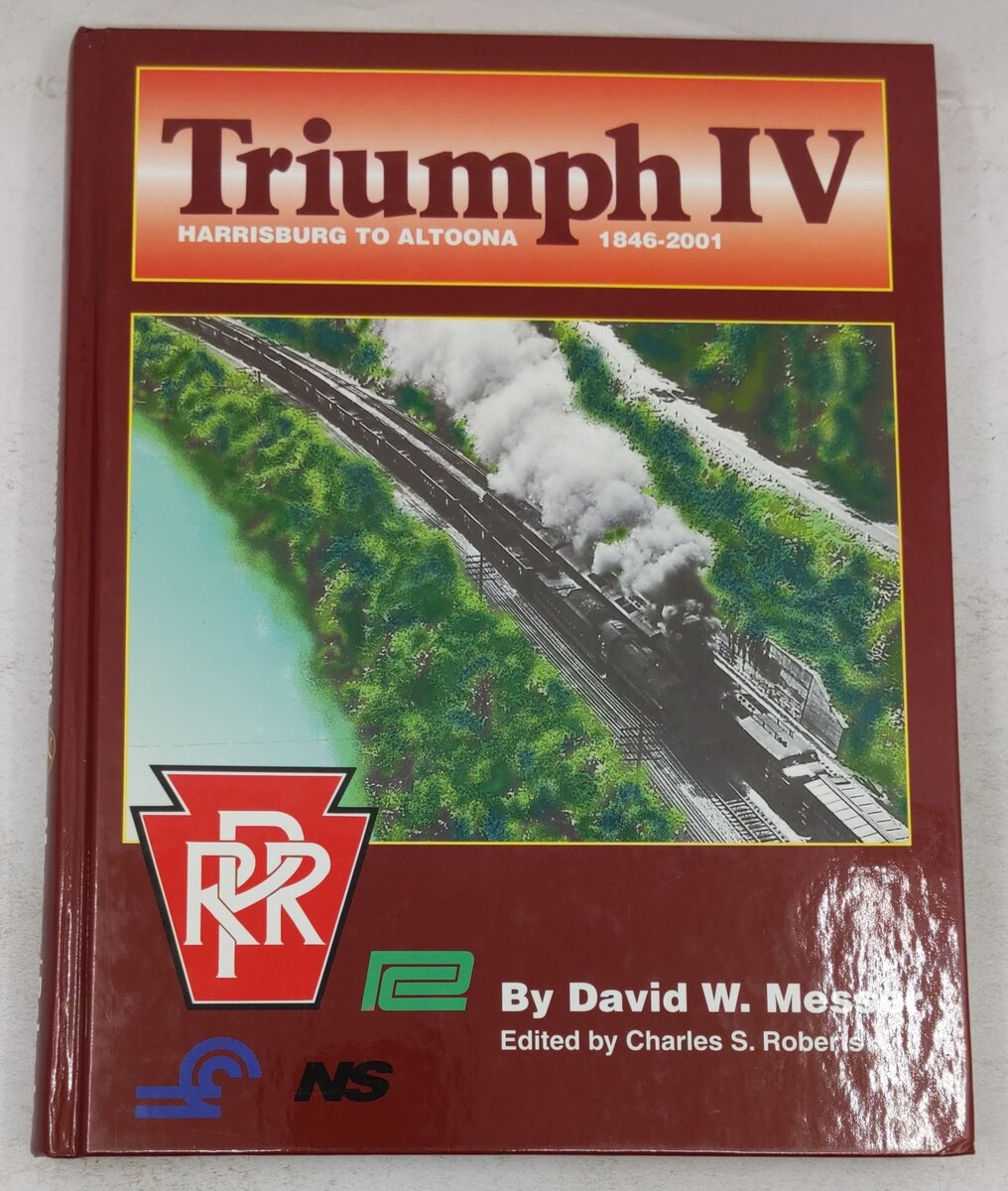 Triumph IV: Harrisburg to Altoona, 1846-2001 Hardcover Book By David W Messer EX