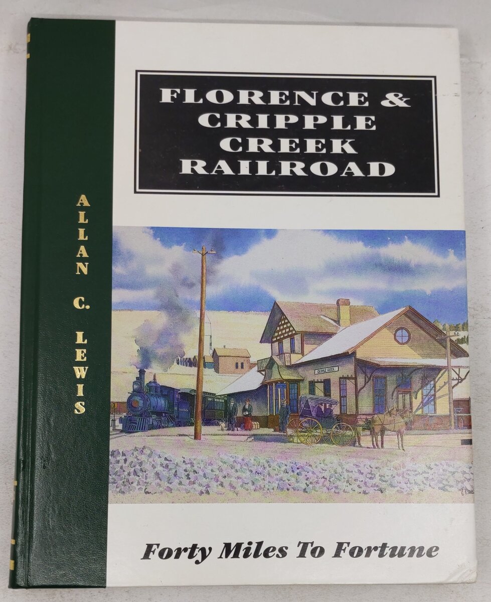 Florence & Cripple Creek Railroad Hardcover Book By Allan C. Lewis VG