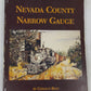 Nevada County Narrow Gauge Paperback Book By Gerald Best