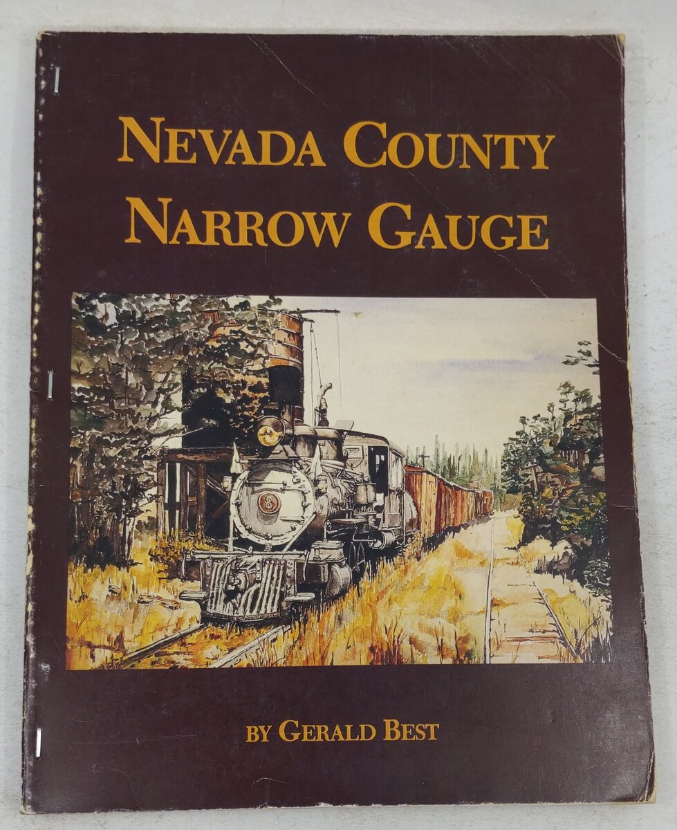 Nevada County Narrow Gauge Paperback Book By Gerald Best