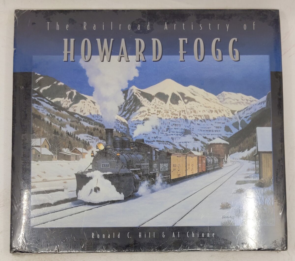 The Railroad Artistry of Howard Fogg Hardcover Book By Ronald C. Hill MT