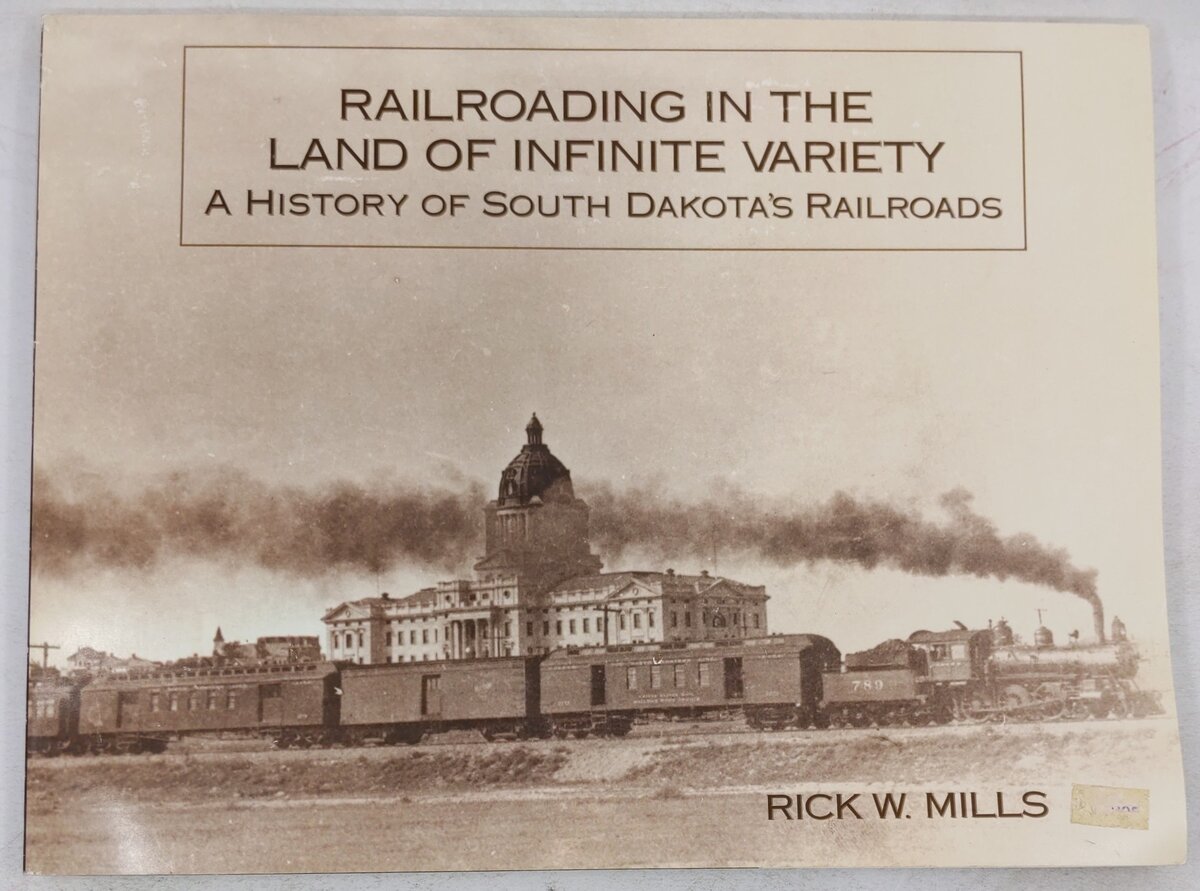 Railroading in the Land of Infinite Variety Paperback Book By Rick W. Mills EX