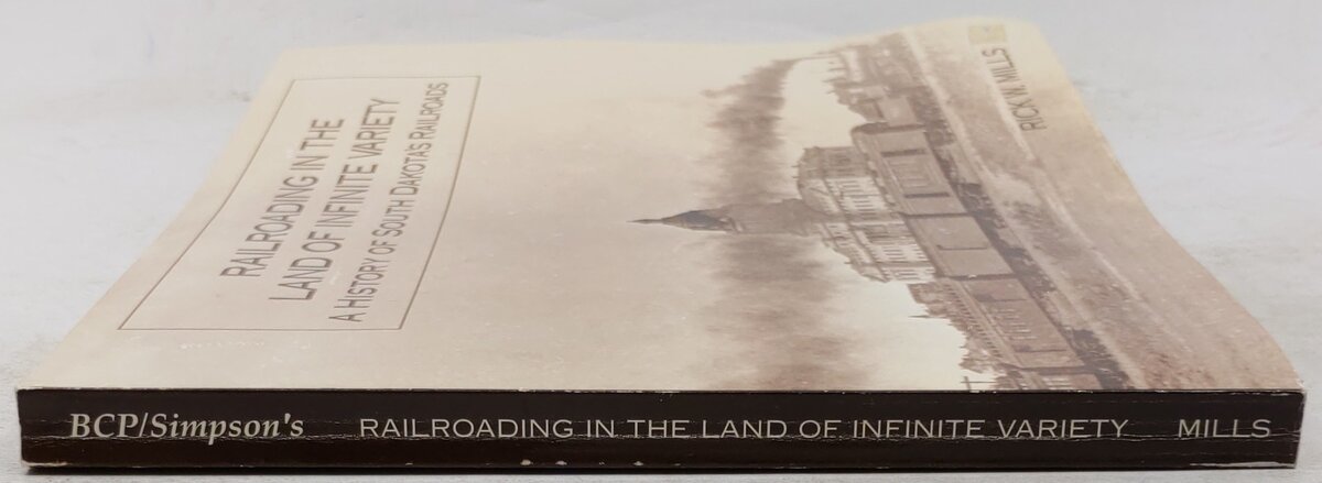 Railroading in the Land of Infinite Variety Paperback Book By Rick W. Mills EX