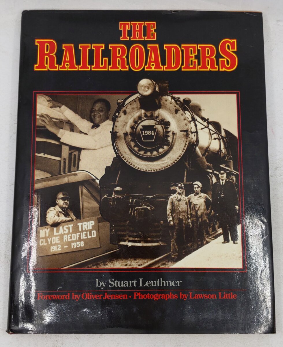 The Railroaders Hardcover Book By Stuart Leuthner VG