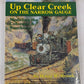 Up Clear Creek on the narrow gauge Hardcover Book By Harry W. Brunk EX