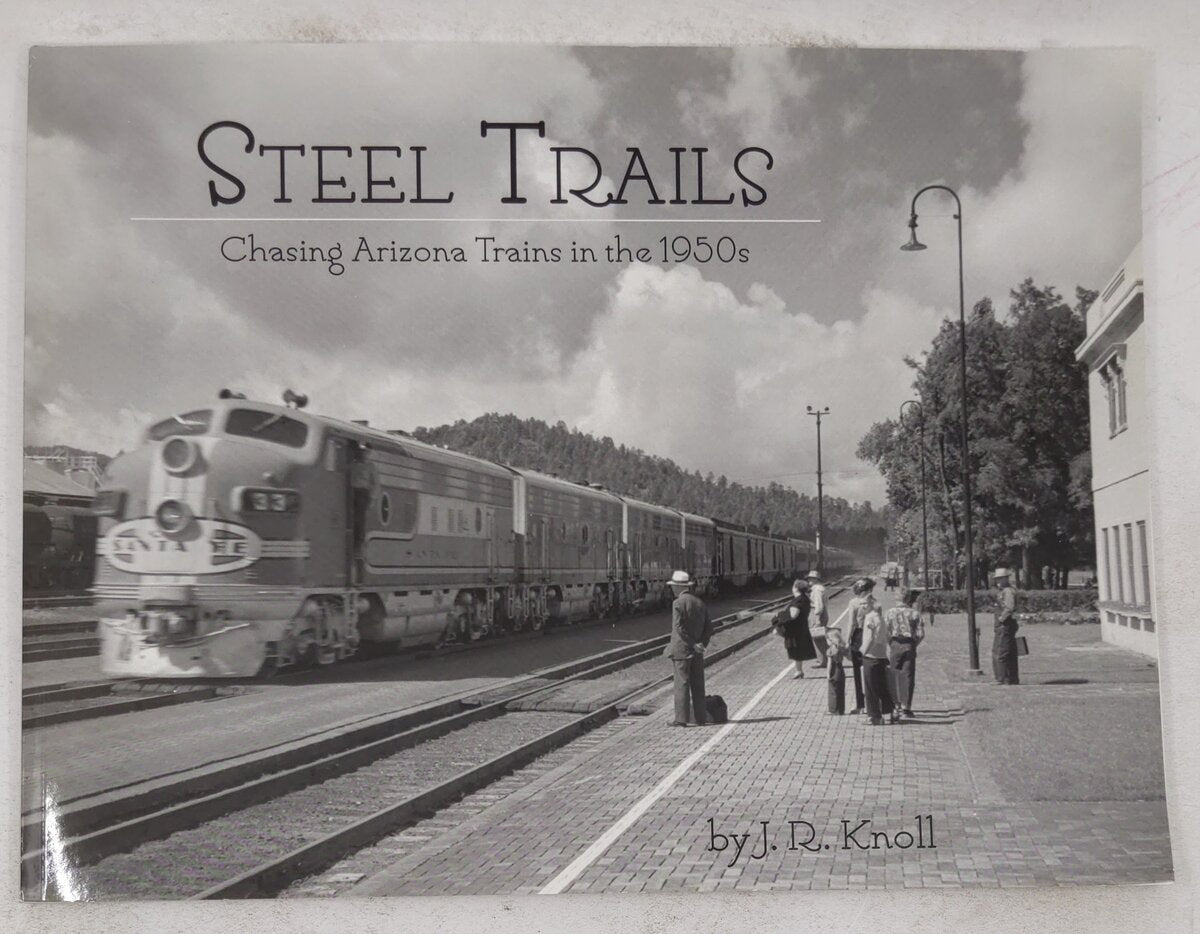 Steel Trails: Chasing Arizona Trains in the 1950s Paperback Book By J. R. Knoll EX