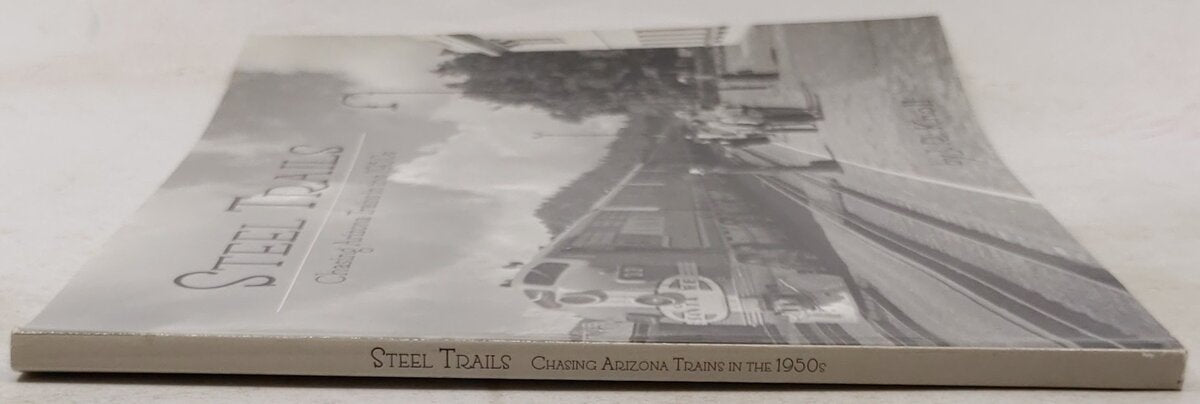 Steel Trails: Chasing Arizona Trains in the 1950s Paperback Book By J. R. Knoll EX